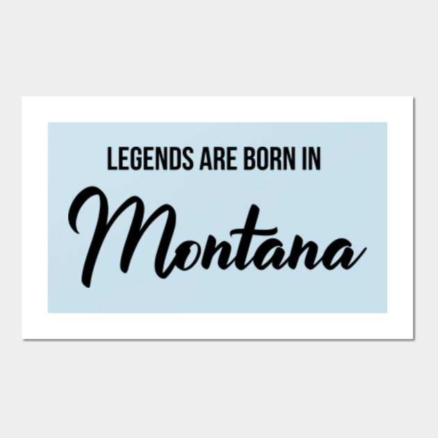 Legends Are Born In Montana